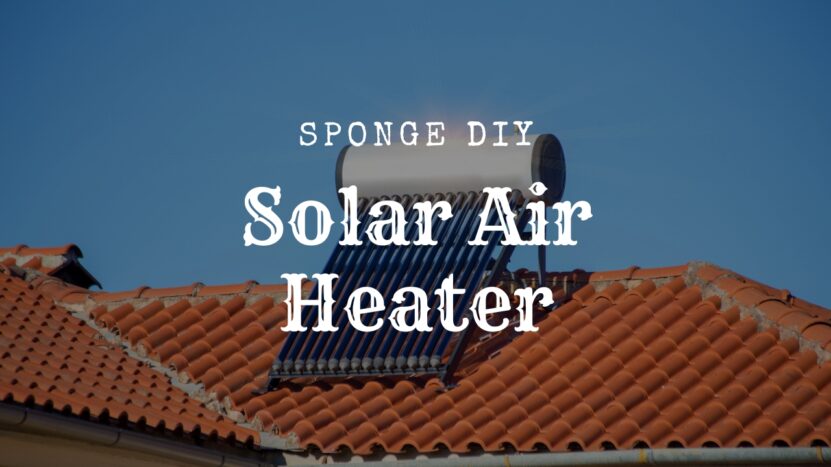 The Sponge DIY Solar Air Heater