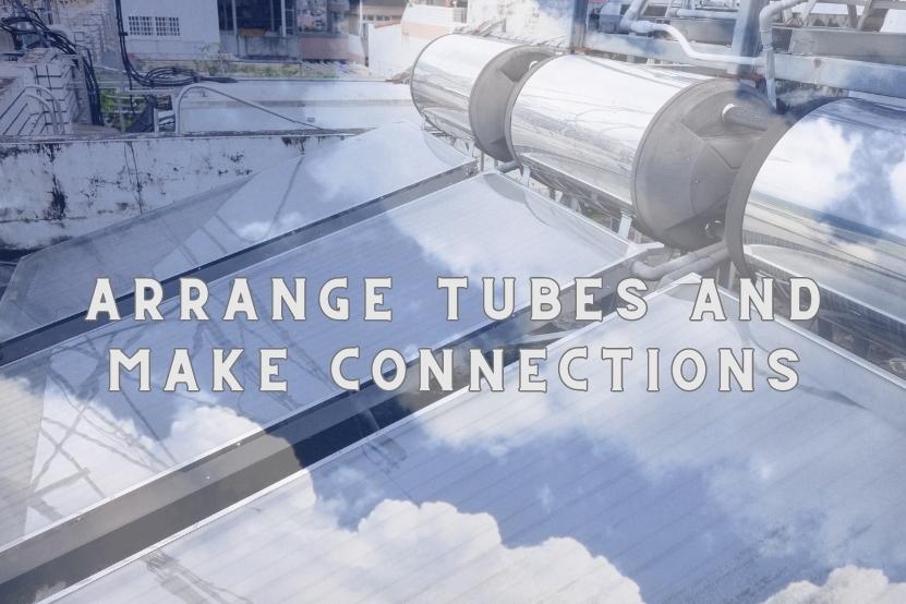 Arrange tubes and make connections